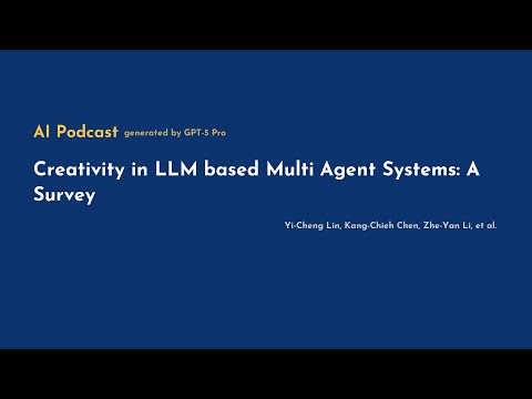 [AI Podcast] Creativity in LLM‑based Multi‑Agent Systems: A Survey