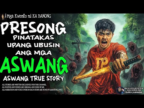 PRESONG PINATAKAS UPANG UBUSIN ANG MGA ASWANG | Kwentong Aswang | True Story