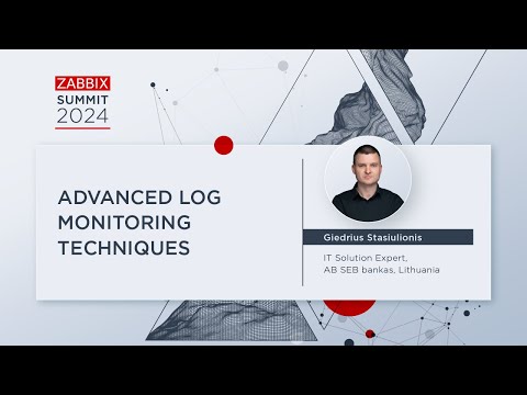 Advanced Log Monitoring Techniques by Giedrius Stasiulionis / Zabbix Summit 2024