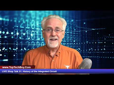 LIVE Shop Talk 31: History of the Integrated Circuit