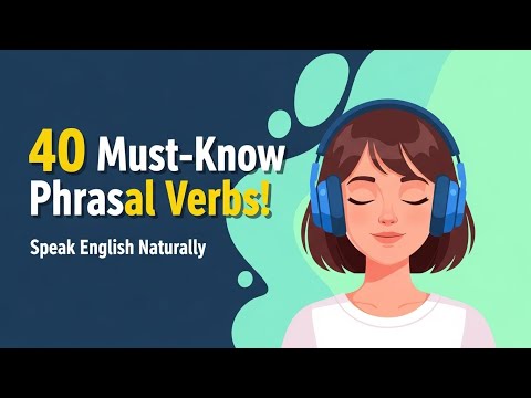 40 Common Phrasal Verbs in English | Speak More Naturally Every Day