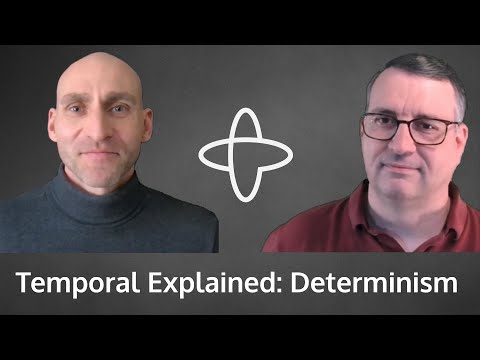Temporal Explained • Determinism