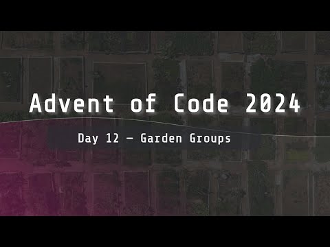 Advent of Code 2024 | Day 12 "Garden Groups"