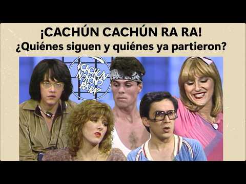 El recuerdo de "¡Cachún Cachún Ra Ra!”¿Quiénes siguen y quiénes ya partieron?