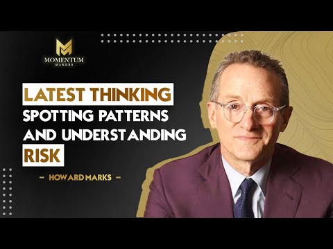 Howard Marks - Latest Thinking, Spotting Patterns, and Understanding Risk