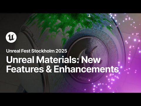 Unreal Materials: New Features & Productivity Enhancements | Unreal Fest Stockholm 2025