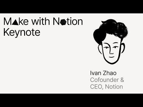 Make with Notion 2025: Product Launch Keynote (Ivan Zhao)