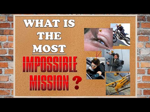 What is Mission Impossible's MOST Impossible Mission