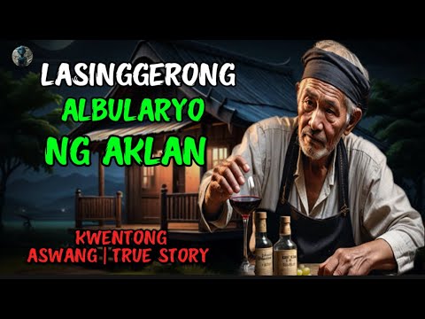 LASINGGERONG ALBULARYO NG AKLAN | KWENTONG ASWANG | TRUE STORY