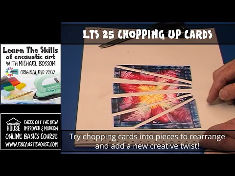 LEARN THE SKILLS OF ENCAUSTIC ART 25 : CHOPPING UP CARDS FOR RECOMPILATION with Michael Bossom