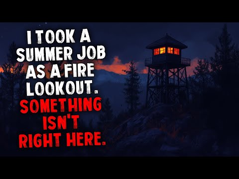 I Took a Summer Job as a Fire Lookout. Something Isn't Right Here.