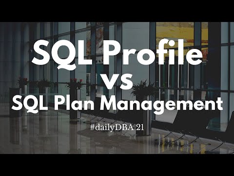 SQL Profile vs SQL Plan Management | #dailyDBA 21