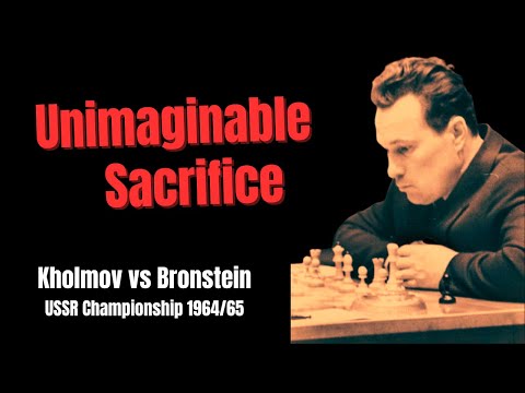 Fantastic Piece Sacrifice You Could Never Imagine. Kholmov vs Bronstein