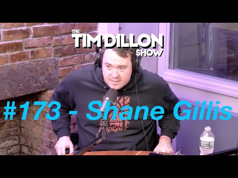 #173 - Shane Gillis | The Tim Dillon Show