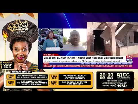 Nalerigu clashes: Govt imposes curfew on Nalerigu township to restore calm | The Pulse (19-12-25)