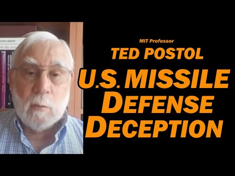 U.S. Missile Defense Deception /MIT Professor Ted Postol