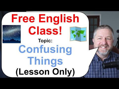 Free English Class! Topic: Confusing Things! 🌌🧾🗺️ (Lesson Only)