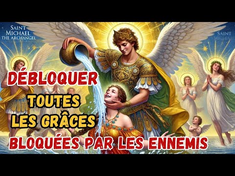 SAINT MICHEL ARCHANGE // Libérer Toutes Les Grâces Bloquées Par les Ennemis