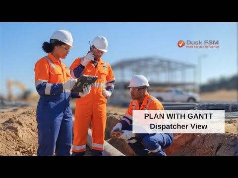 Gantt View for Field Service Dispatchers, Schedule and Dispatch Work Fast in Dusk FSM