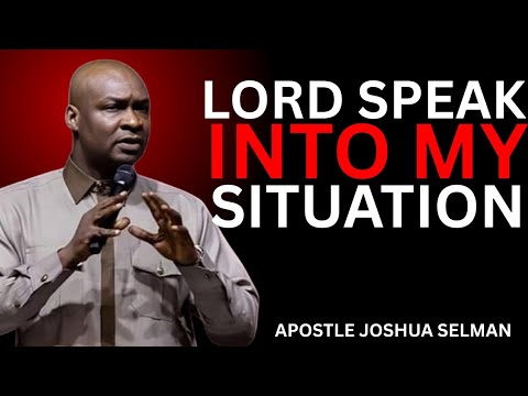 Lord, Speak Into My Situation | Apostle Joshua Selman (2025 Motivation)