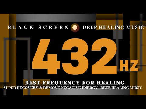 BEST FREQUENCY FOR HEALING 432Hz | Super Recovery &amp; Remove Negative Energy | Deep Healing Music