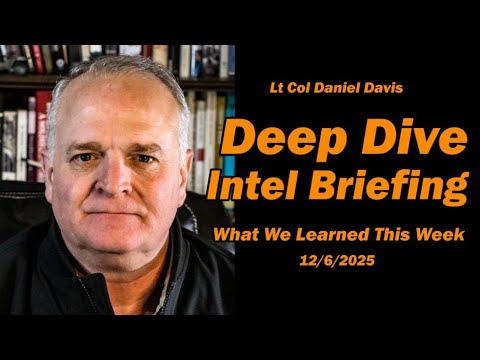 Deep Dive Intel Briefing - What We Learned This Week 12/6/2025
