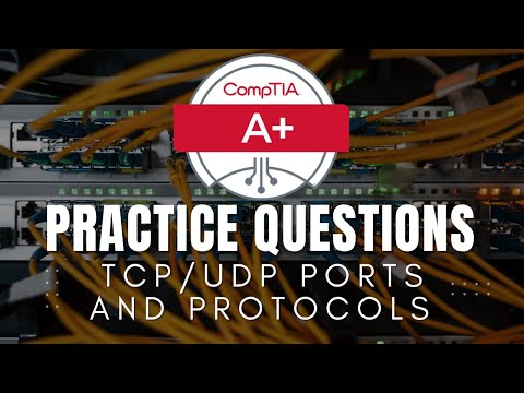 CompTIA A+ 220-1101 Practice Questions | TCP/UDP Ports and Protocols