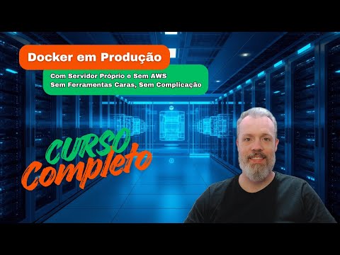 Docker em Produção - Curso Completo (Servidor Próprio, Sem AWS)