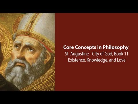 Augustine, City of God bk 11 | Existence, Knowledge, and Love | Philosophy Core Concepts