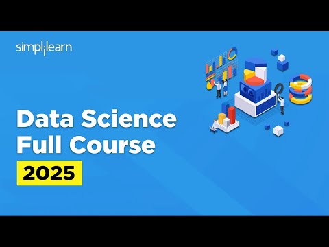 Data Science Full Course 2025 | Data Science Tutorial | Data Science Training Course | Simplilearn