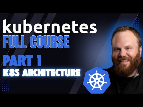 Kubernetes FULL COURSE Part 1: Kubernetes Architecture – How It Works & Why It Matters