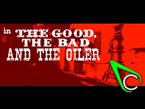 The Good, The Bad and The Oiler