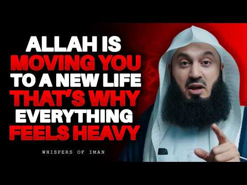 Allah  Is Moving You to a New Life — That’s Why Everything Feels Heavy | MUFTI MENK
