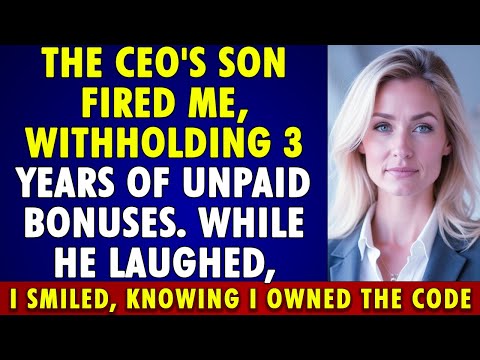 CEO's son fired me, withheld 3 years of UNPAID BONUSES. He cried when he learned I OWNED THE CODE.