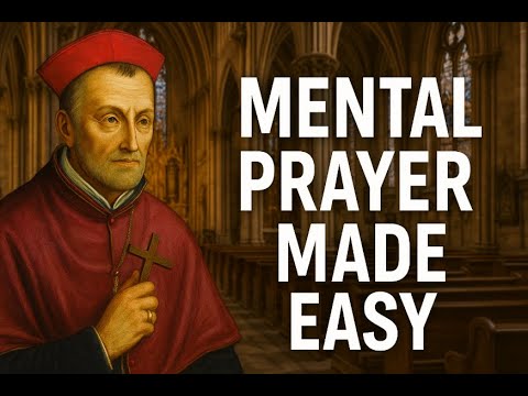 The Simple Method of Mental Prayer That Can Transform Your Soul (St. Alphonsus’ Way)