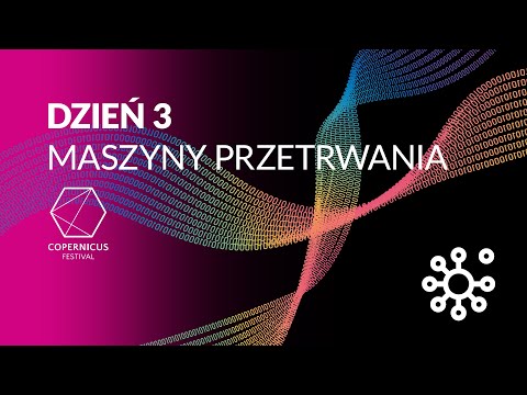 Copernicus Festival dzień 3: Maszyny przetrwania