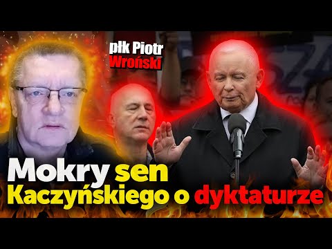 Mokry sen Kaczyńskiego o dyktaturze. Płk Piotr Wroński o tym dlaczego nie wolno pobłażać PiS.