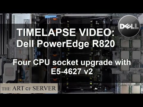 Timelapse Video | Dell PowerEdge R820 Four CPU socket upgrade