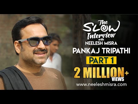 Pankaj Tripathi | Episode 1 | The Slow Interview With Neelesh Misra
