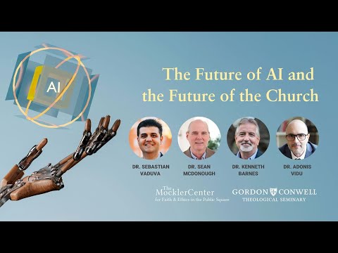 The Future of AI and the Future of the Church—Gordon-Conwell Theological Seminary