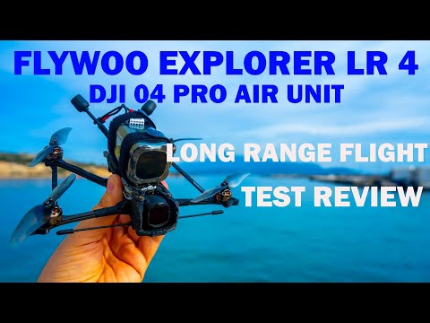 FLYWOO EXPLORER LR 4 WITH THE DJI 04 PRO AIR UNIT - LONG RANGE FLIGHT TEST REVIEW 