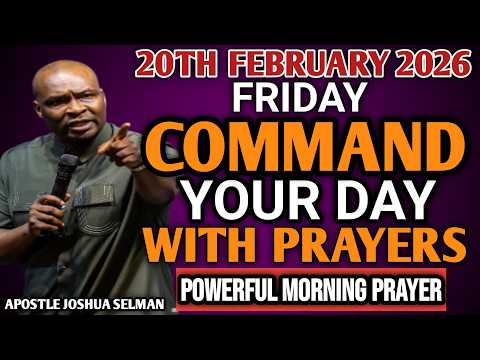 [FRIDAY 20TH FEBRUARY, 2026] START YOUR MORNING WITH PRAYER | SPIRITUAL PRAYER BY APOSTLE JOSHUA