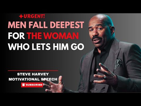 MEN FALL DEEPEST FOR THE WOMAN WHO LETS HIM GO | STEVE HARVEY SPEAKS