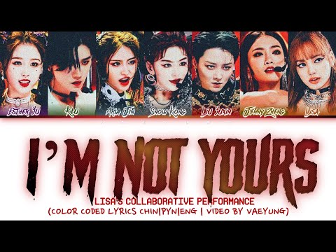 LISA'S TEAM "I'M NOT YOURS" Lyrics [LISA I'M NOT YOURS Youth WIth You2 青春有你2] (Color Coded Lyrics)