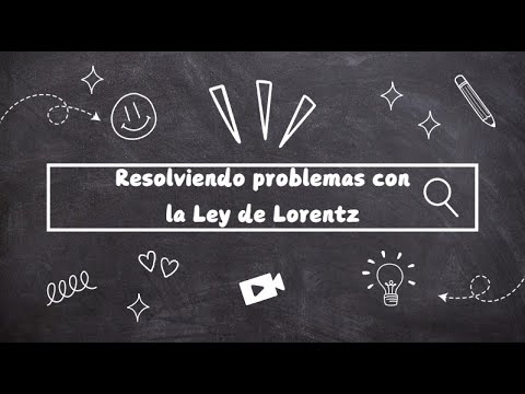 Resolviendo problemas PAU con la Ley de Lorentz