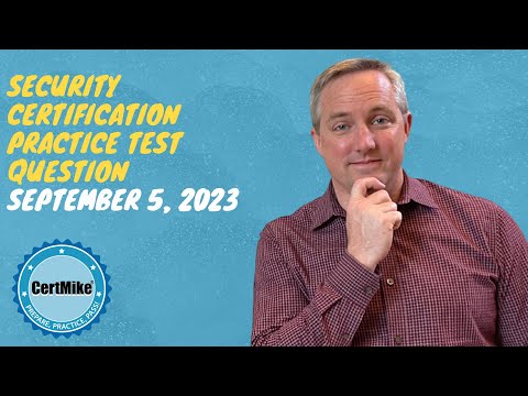 CertMike Practice Test Question 09/05/2023