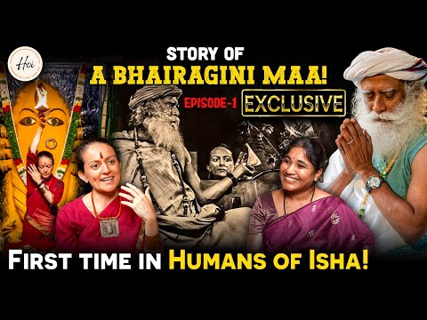 Exclusive! Story of a Bhairagini Maa! First time in Humans of Isha!