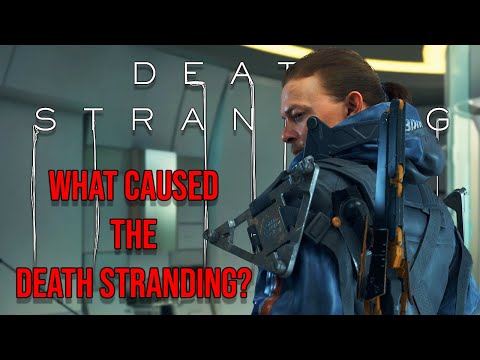 What Caused The Death Stranding? [Death Stranding]