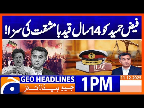 𝗜𝗦𝗣𝗥 𝗖𝗼𝗻𝗳𝗶𝗿𝗺𝘀: 𝗙𝗮𝗶𝘇 𝗛𝗮𝗺𝗲𝗲𝗱 𝗦𝗲𝗻𝘁𝗲𝗻𝗰𝗲𝗱 𝘁𝗼 𝟭𝟰 𝗬𝗲𝗮𝗿𝘀 𝗳𝗼𝗿 𝗣𝗼𝗹𝗶𝘁𝗶𝗰𝗮𝗹 𝗔𝗰𝘁𝗶𝘃𝗶𝘁𝗶𝗲𝘀| Headlines Geo News 1 PM