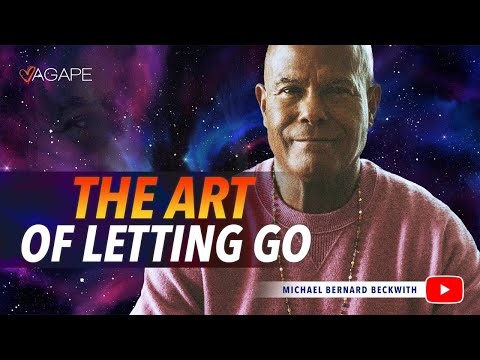 The Art of Letting Go w/ Michael B. Beckwith